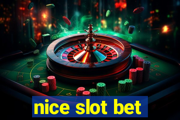 nice slot bet