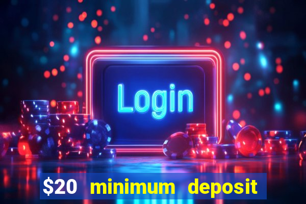 $20 minimum deposit casino canada