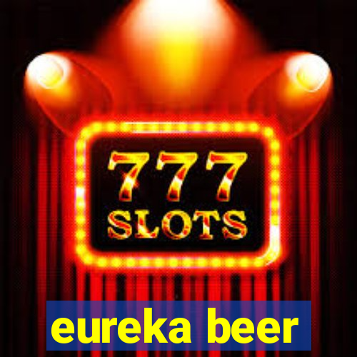 eureka beer