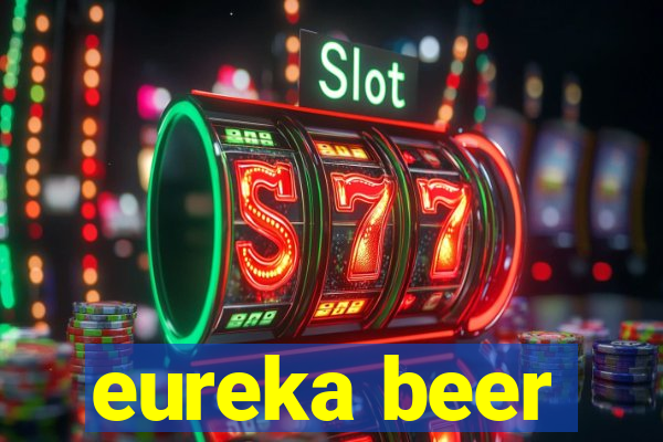 eureka beer