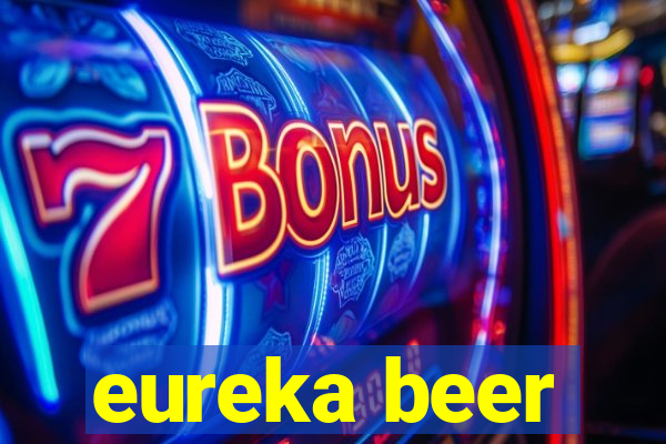 eureka beer