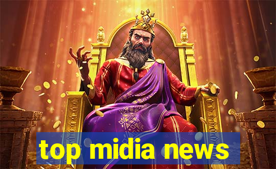 top midia news