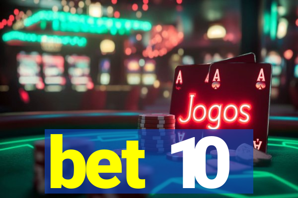 bet 10