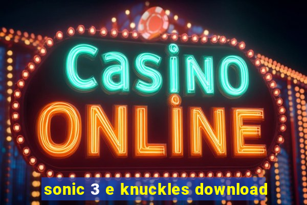 sonic 3 e knuckles download