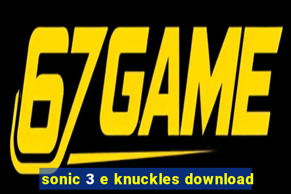 sonic 3 e knuckles download