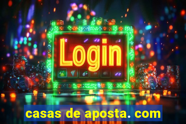 casas de aposta. com