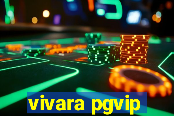 vivara pgvip