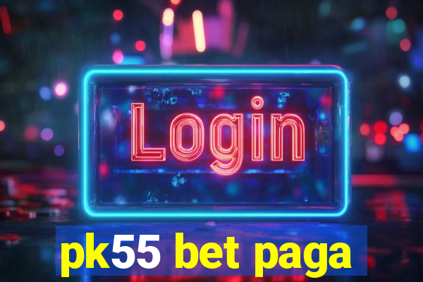 pk55 bet paga