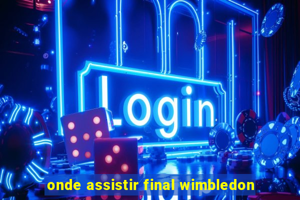 onde assistir final wimbledon