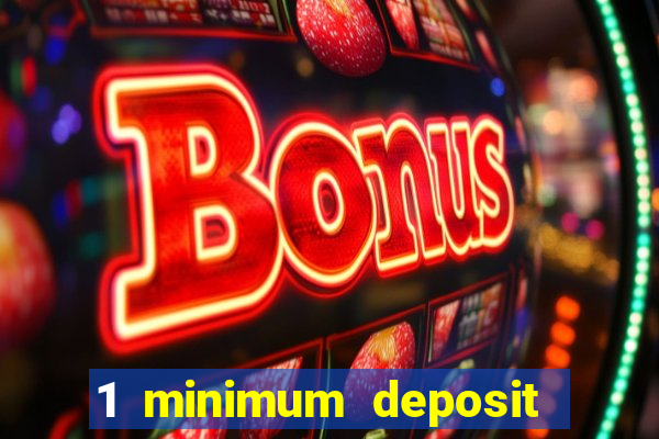 1 minimum deposit mobile casino