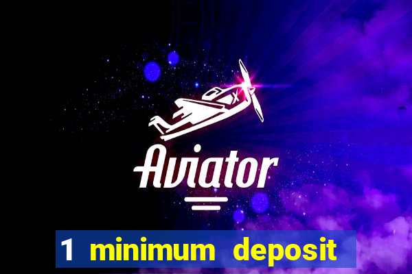 1 minimum deposit mobile casino