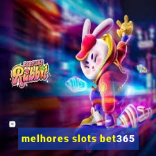 melhores slots bet365