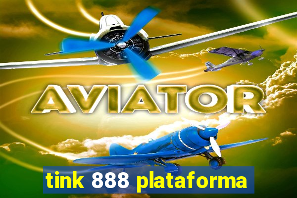 tink 888 plataforma