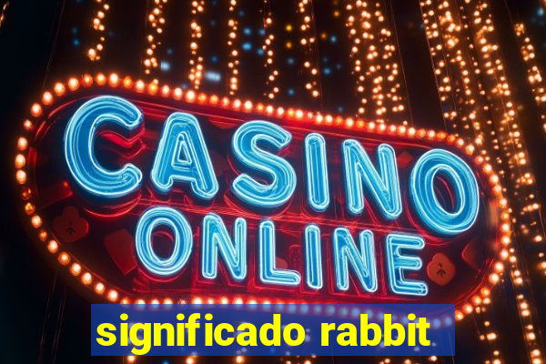 significado rabbit