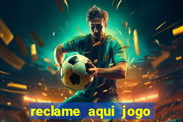 reclame aqui jogo do tigrinho