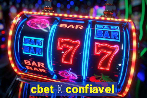 cbet 茅 confiavel