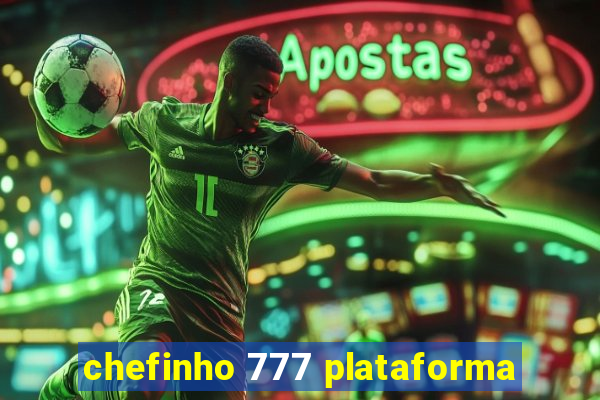 chefinho 777 plataforma