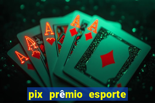 pix prêmio esporte código promocional