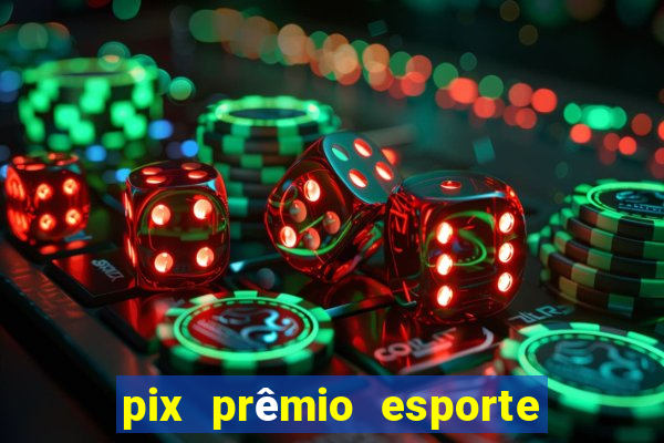 pix prêmio esporte código promocional