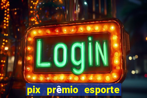 pix prêmio esporte código promocional