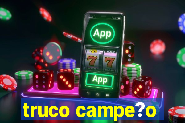 truco campe?o