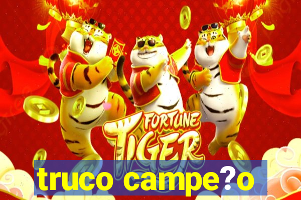 truco campe?o