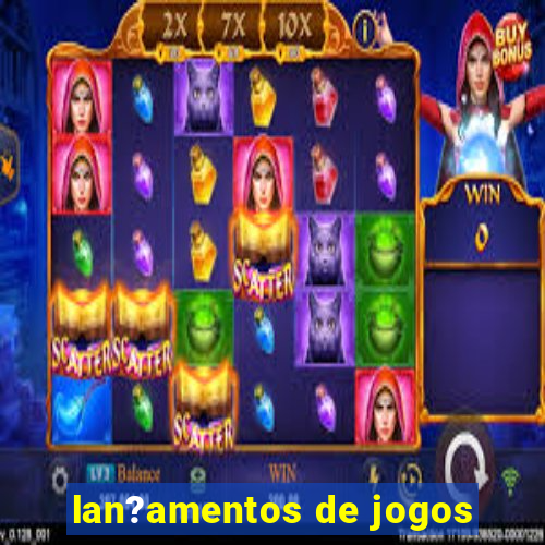 lan?amentos de jogos