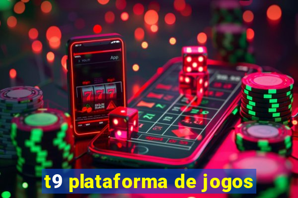 t9 plataforma de jogos