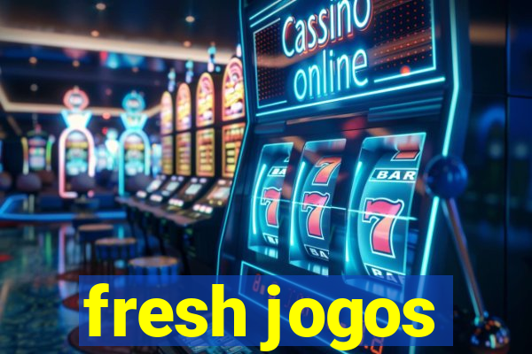 fresh jogos