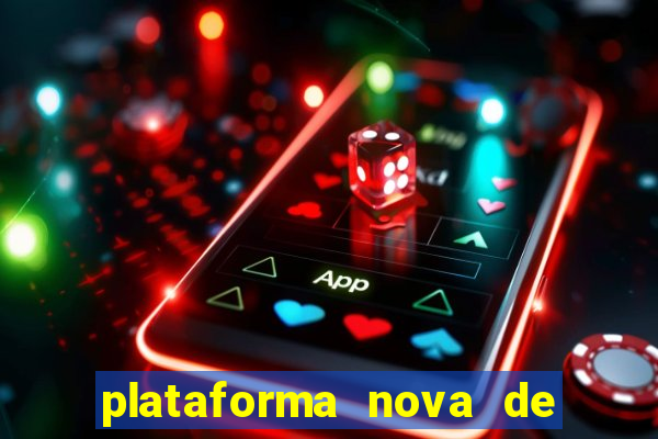 plataforma nova de jogo de aposta