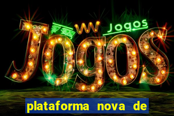 plataforma nova de jogo de aposta