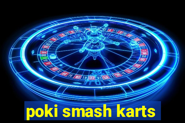 poki smash karts