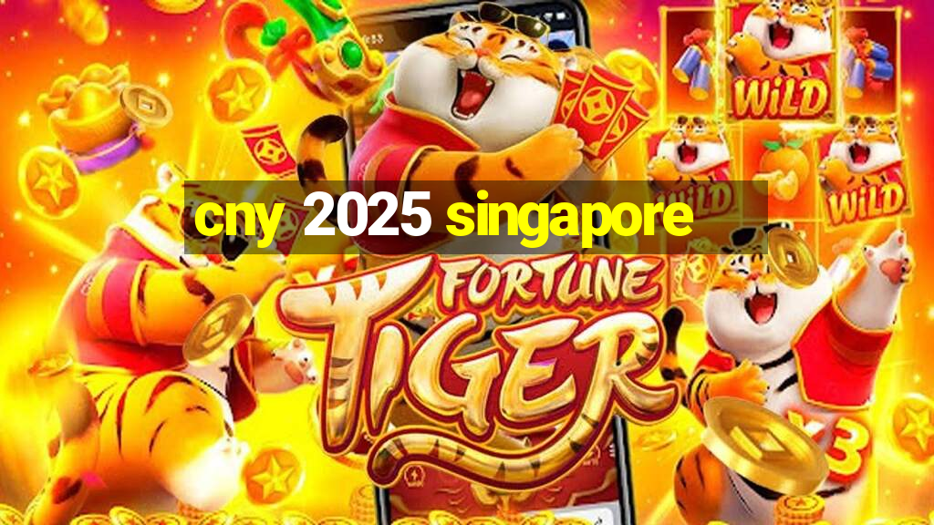 cny 2025 singapore