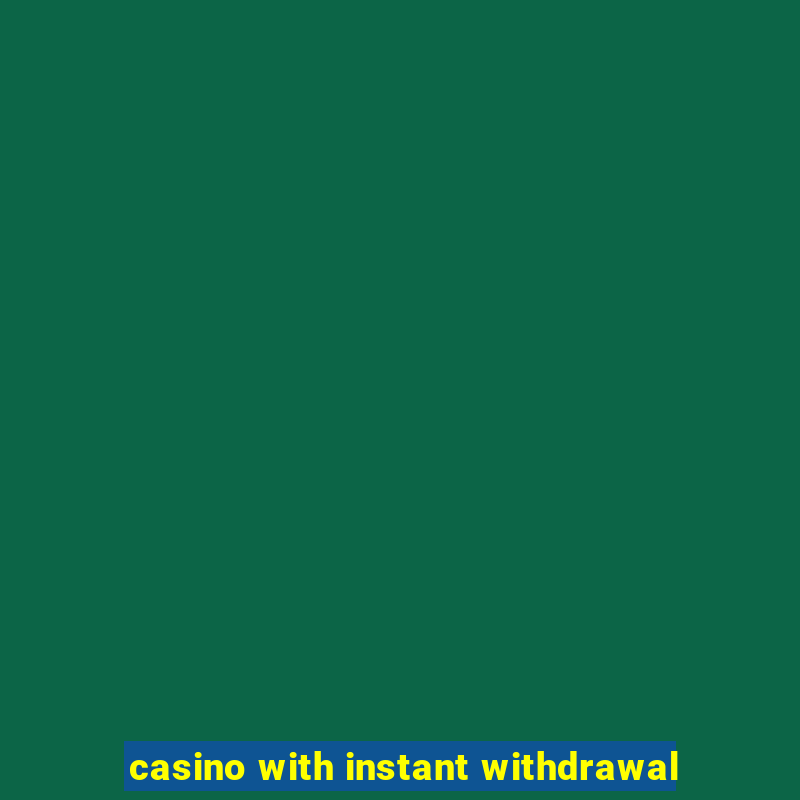 casino with instant withdrawal