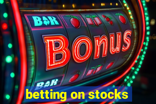 betting on stocks