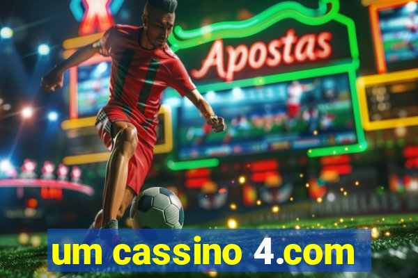 um cassino 4.com