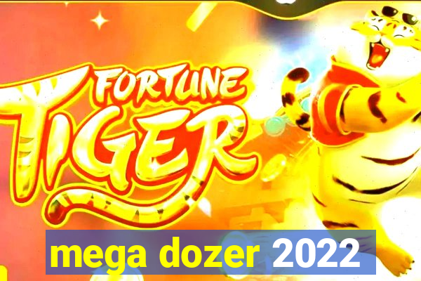 mega dozer 2022