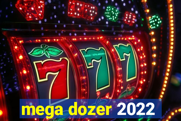 mega dozer 2022