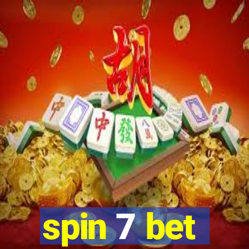 spin 7 bet