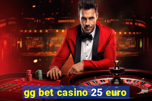 gg bet casino 25 euro