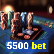 5500 bet