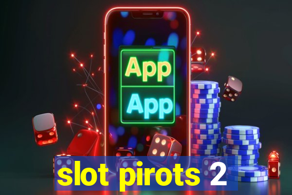 slot pirots 2