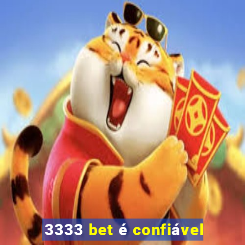 3333 bet é confiável