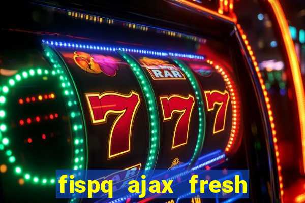 fispq ajax fresh limpeza profunda