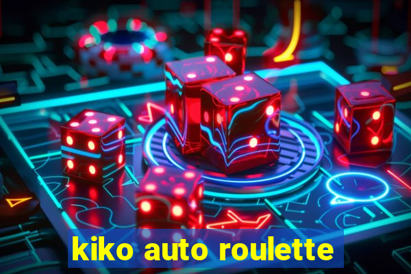 kiko auto roulette