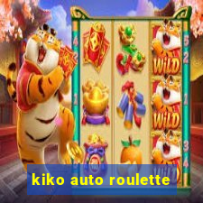 kiko auto roulette