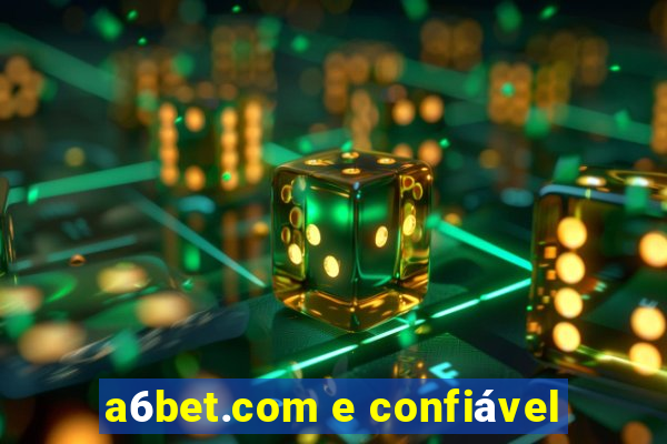 a6bet.com e confiável