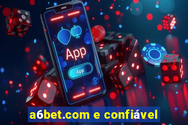 a6bet.com e confiável