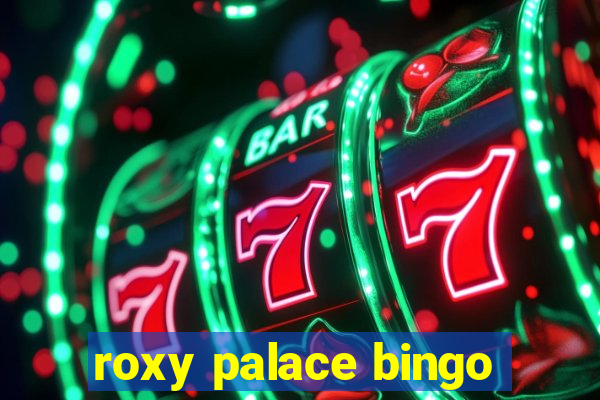 roxy palace bingo