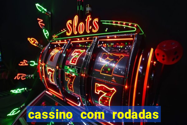 cassino com rodadas grátis no cadastro 2023